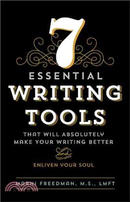 7 Essential Writing Tools ─ That Will Absolutely Make Your Writing Better (And Enliven Your Soul)