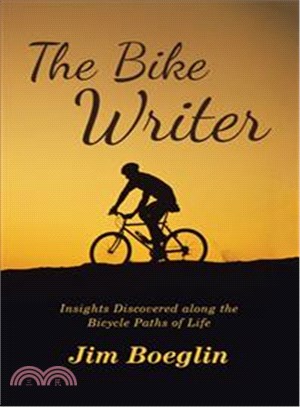 The Bike Writer ─ Insights Discovered Along the Bicycle Paths of Life