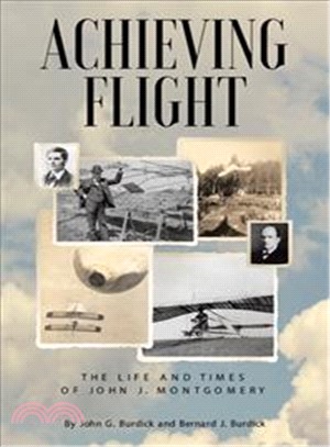 Achieving Flight ─ The Life and Times of John J. Montgomery