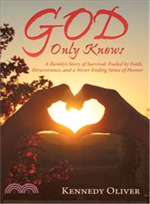 God Only Knows ― A Family Story of Survival: Fueled by Faith, Perseverance, and a Never-ending Sense of Humor