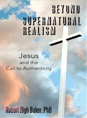 Beyond Supernatural Realism ― Jesus and the Call to Authenticity