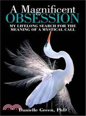 A Magnificent Obsession ― My Lifelong Search for the Meaning of a Mystical Call