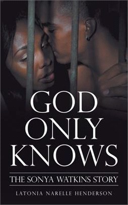 God Only Knows ― The Sonya Watkins Story