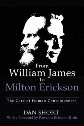 From William James to Milton Erickson ― The Care of Human Consciousness