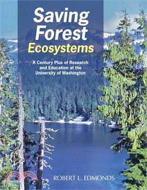 Saving Forest Ecosystems: A Century Plus of Research and Education at the University of Washington