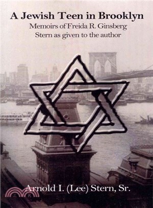 A Jewish Teen in Brooklyn ― Memoirs of Freida R. Ginsberg Stern As Given to the Author