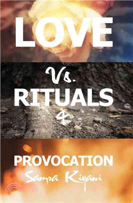 Love Vs. Rituals & Provocation