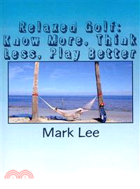 Relaxed Golf ― Know More, Think Less, Play Better