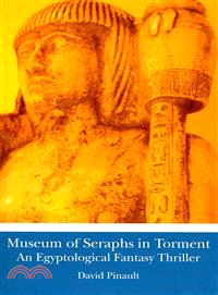 Museum of Seraphs in Torment ― An Egyptological Fantasy Thriller