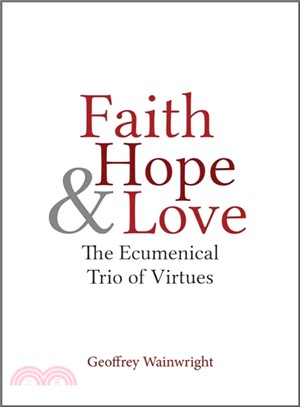 Faith, Hope, and Love ─ The Ecumenical Trio of Virtues