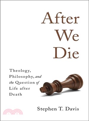 After We Die ─ Theology, Philosophy, and the Question of Life After Death