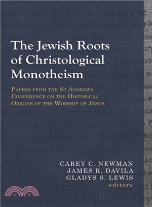 The Jewish Roots of Christological Monotheism ─ Papers from the St Andrews Conference on the Historical Origins of the Worship of Jesus