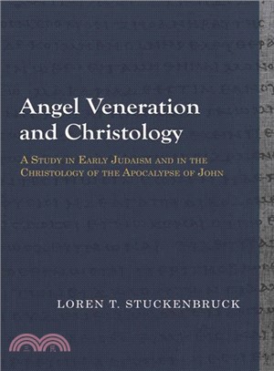 Angel Veneration and Christology ─ A Study in Early Judaism and in the Christology of the Apocalypse of John