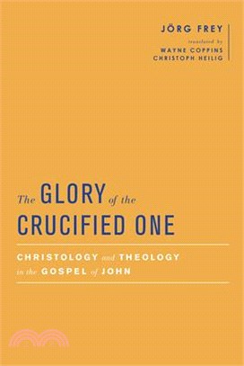 The Glory of the Crucified One ― Christology and Theology in the Gospel of John