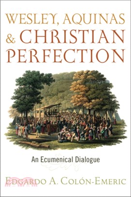 Wesley, Aquinas, and Christian Perfection：An Ecumenical Dialogue