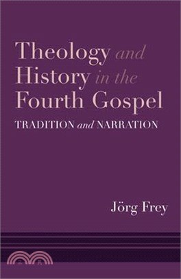 Theology and History in the Fourth Gospel ― Tradition and Narration