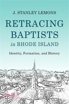 Retracing Baptists in Rhode Island ― Identity, Formation, and History