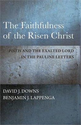 The Faithfulness of the Risen Christ ― Pistis and the Exalted Lord in the Pauline Letters