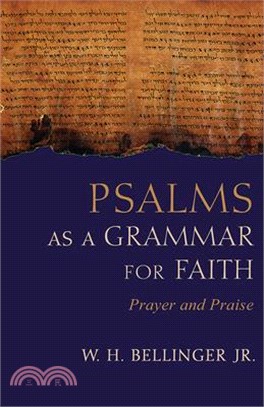 Psalms As a Grammar for Faith ― Prayer and Praise