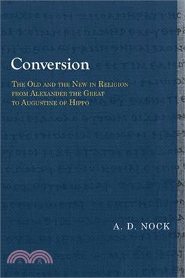 Conversion ― The Old and the New in Religion from Alexander the Great to Augustine of Hippo