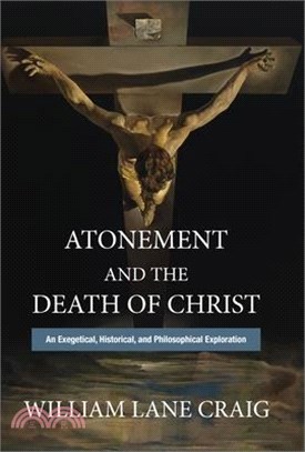 Atonement and the Death of Christ ― An Exegetical, Historical, and Philosophical Exploration