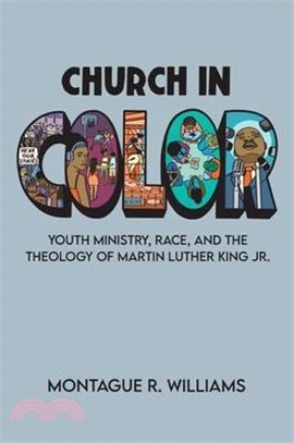 Church in Color ― Youth Ministry, Race, and the Theology of Martin Luther King Jr.