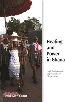 Healing and Power in Ghana ― Early Indigenous Expressions of Christianity