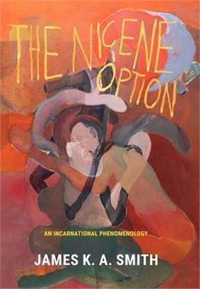 The Nicene Option: An Incarnational Phenomenology