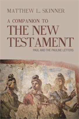 Companion to the New Testament: Paul and the Pauline Letters