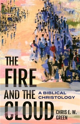 The Fire and the Cloud：A Biblical Christology