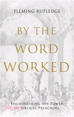 By the Word Worked：Encountering the Power of Biblical Preaching