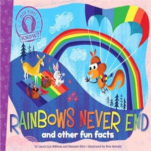 Rainbows Never End ─ And Other Fun Facts