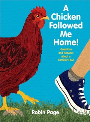 A chicken followed me home :questions and answers about a familiar fowl /