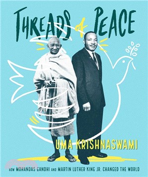 Threads of peace :how Mohandas Gandhi and Martin Luther King Jr. changed the world /
