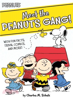 Meet the Peanuts Gang! ─ With Fun Facts, Trivia, Comics, and More!