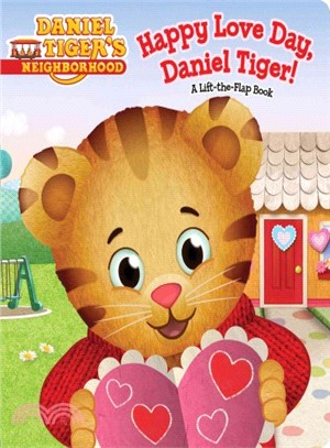 Happy Love Day, Daniel Tiger! :a lift-the-flap book /