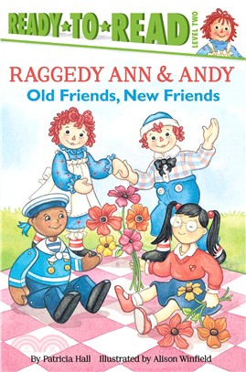 Raggedy Ann and Andy ─ Old Friends, New Friends