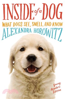 Inside of a Dog ─ What Dogs See, Smell, and Know: Young Readers Edition