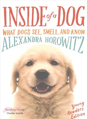 Inside of a Dog ─ What Dogs See, Smell, and Know: Young Readers Edition