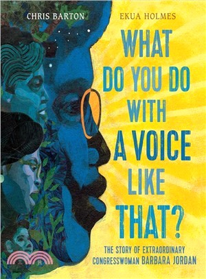 What do you do with a voice like that? :the story of extraordinary congresswoman Barbara Jordan /