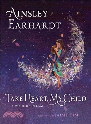 Take heart, my child :a mother's dream /