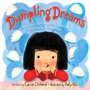 Dumpling dreams :how Joyce Chen brought the dumpling from Beijing to Cambridge /