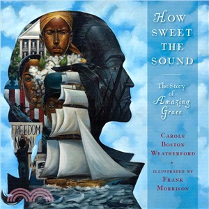 How sweet the sound :the story of Amazing grace /