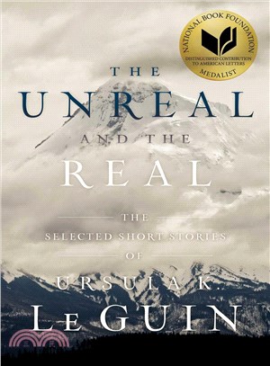 The Unreal and the Real ─ The Selected Short Stories of Ursula K. Le Guin