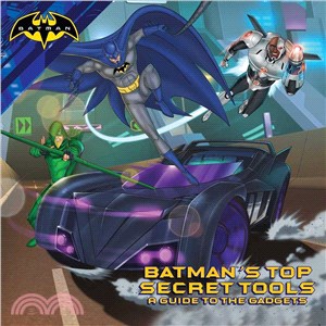 Batman's Top Secret Tools ─ A Guide to the Gadgets
