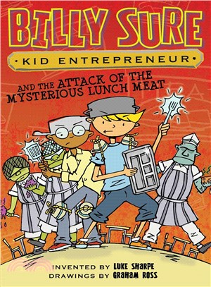 Billy Sure Kid Entrepreneur and the Attack of the Mysterious Lunch Meat