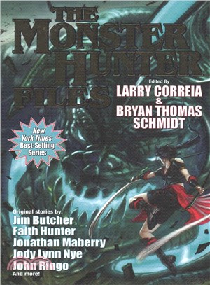 The monster hunter files :featuring stories in the world of Larry Correia's monster hunter international /