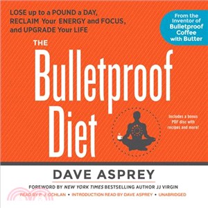 The Bulletproof Diet ─ Lose Up to a Pound a Day, Reclaim Energy and Focus, Upgrade Your Life