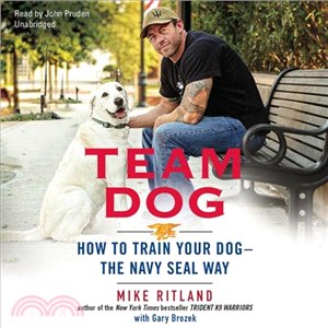 Team Dog ─ How to Train Your Dog the Navy Seal Way