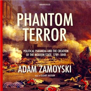 Phantom Terror ― Political Paranoia and the Creation of the Modern State, 1789-1848